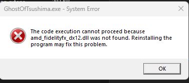 Lỗi amd_fidelityfx_dx12.dll was not found Ghost Of Tsushima 