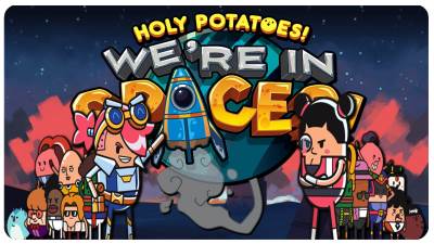 Holy Potatoes! We’re in Space?!