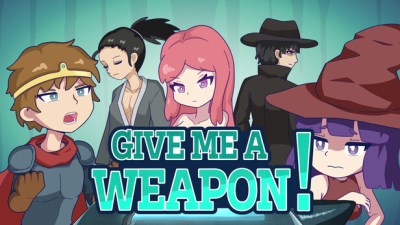 GIVE ME A WEAPON!