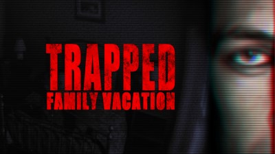 Trapped: Family Vacation